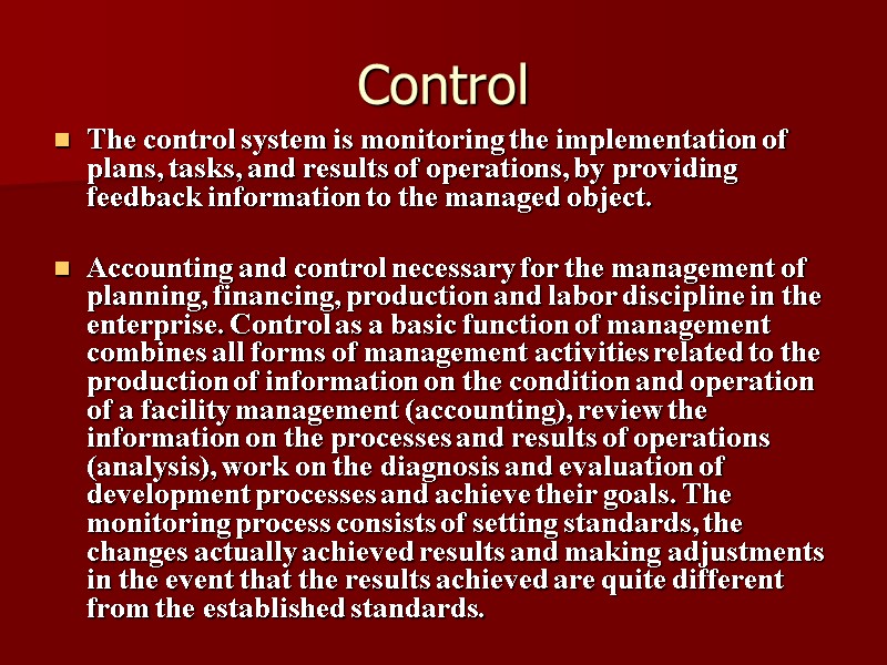 Control The control system is monitoring the implementation of plans, tasks, and results of